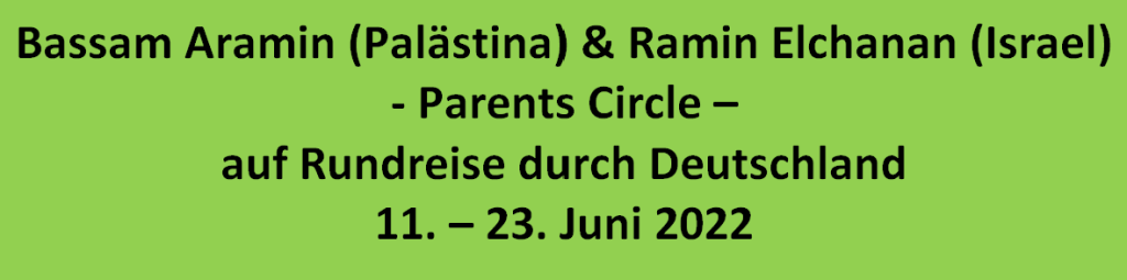 Rundreise mit Bassam Aramin (Palästina) und Ramin Elchanan (Israel )vom Parents Circle - ein Friedensprojekt von israelischen und palästinensischen Eltern