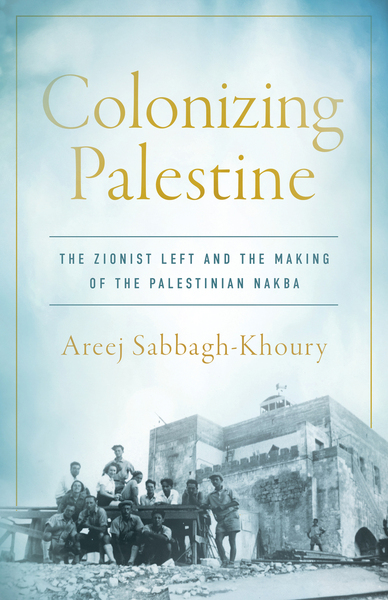 Book presentation - Colonizing Palestine - The Zionist left and the making of the Palestinian Nakba