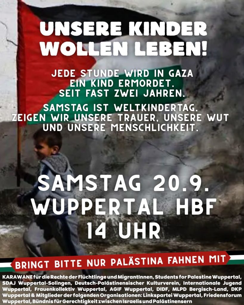 UNSERE KINDER WOLLEN LEBEN! SAMSTAG IST WELTKINDERTAG. ZEIGEN WIR UNSERE TRAUER. UNSERE WUT UND UNSERE MENSCHLICHKEIT.