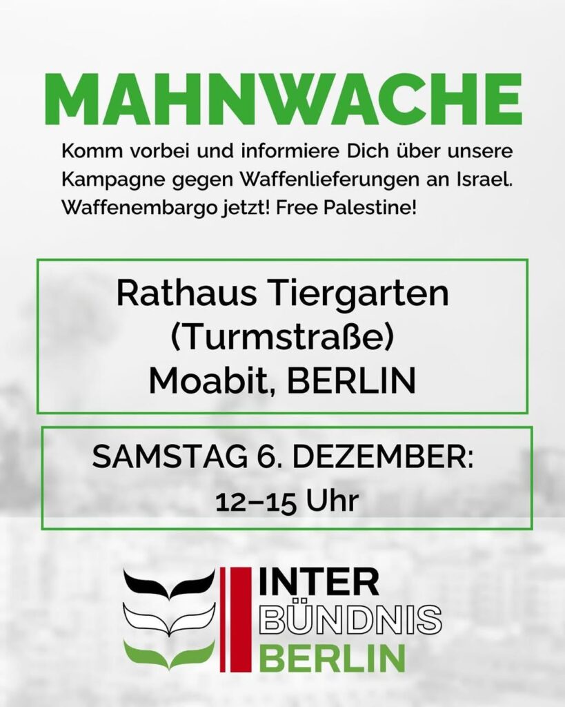 MAHNWACHE: Informationen über Interbündnis Berlin-Kampagne für einWaffenembargo gegen Israel!
