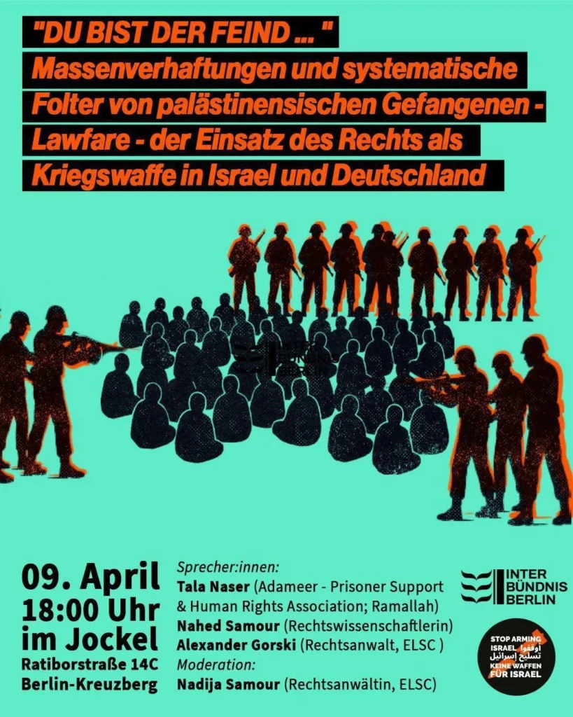 \"DU BIST DER FEIND...\" Massenverhaftungen und systematische Folter von palästinensischen Gefangenen - Lawfare - der Einsatz des Rechts als Kriegswaffe in Israel und in D-land
