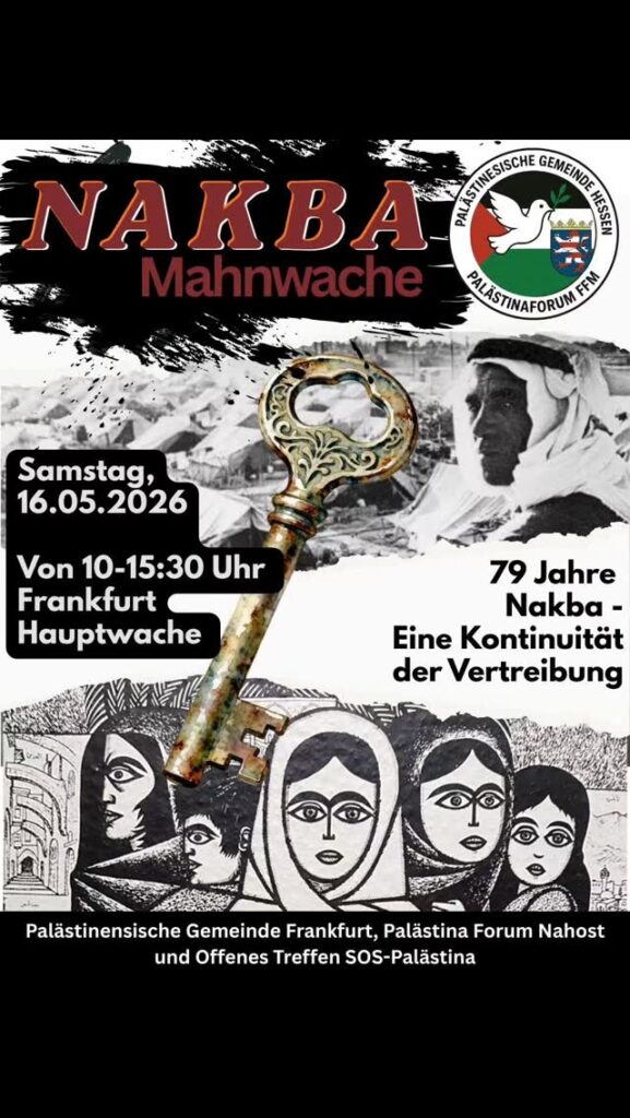NAKBA MAHNWACHE  - 79 Jahre Nakba - Eine Kontinuität der Vertreibung