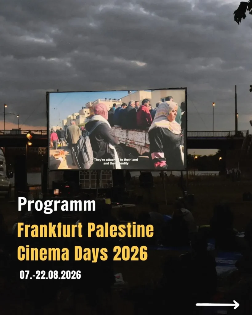 07. - 22.08. 2026: Frankfurt Palestine Cinema Days 2026 - Programm