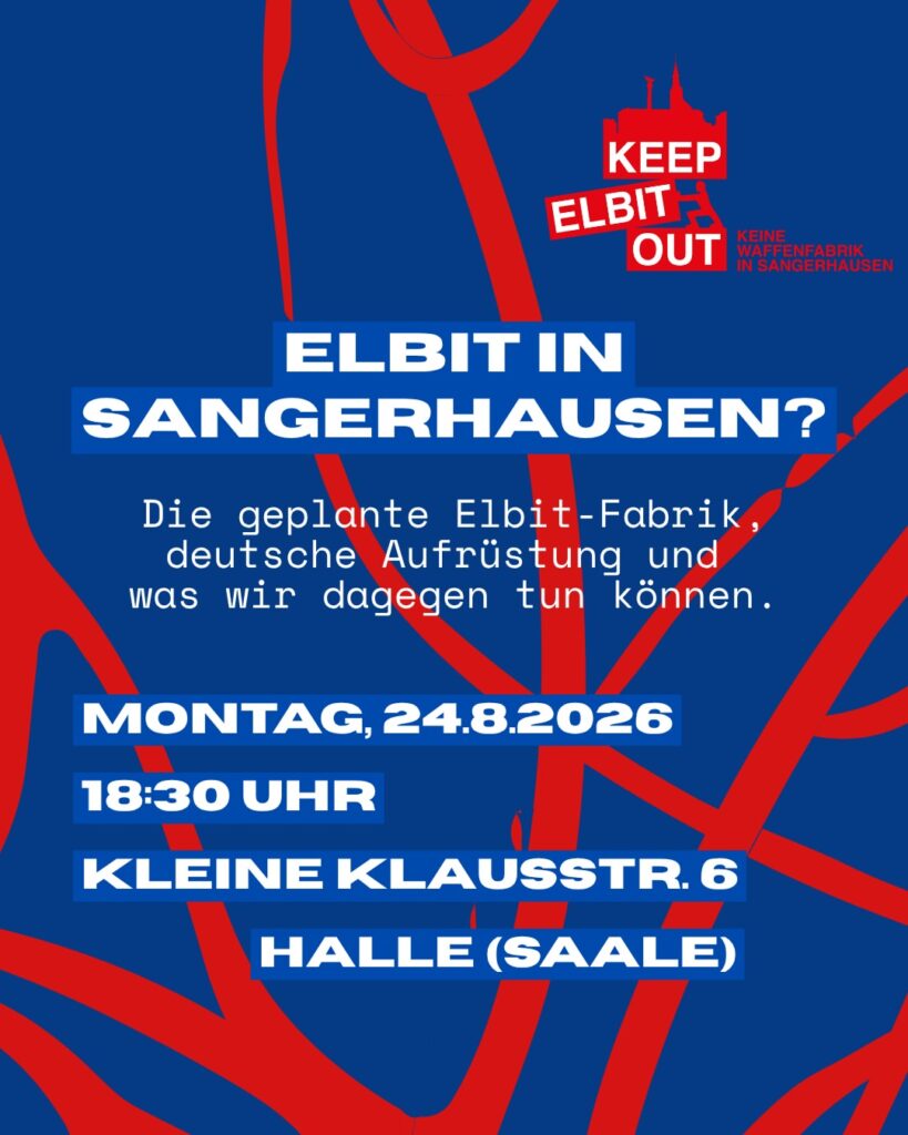 Elbit in Sangerhausen? - Die geplante Elbit-Fabrik, deutsche Aufrüstung und was wir dagegen tun können