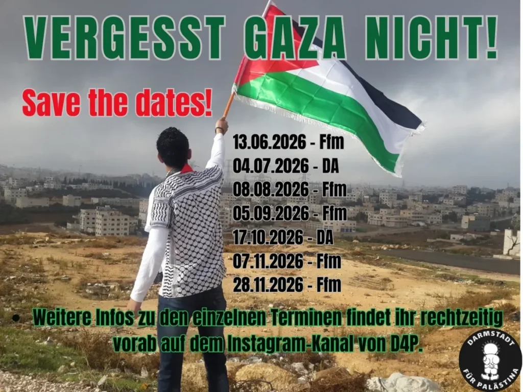 VERGESST GAZA NICHT! Save the dates! Infos zu den einzelnen Terminen findet ihr rechtzeitig auf Instagram-Kanal von D4P